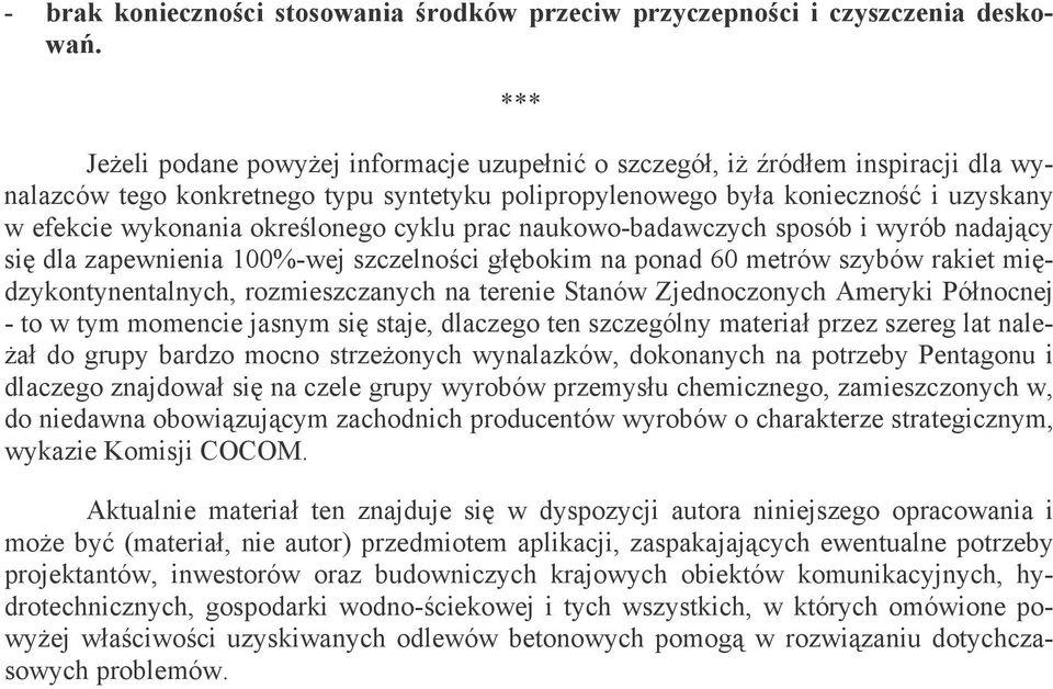 określonego cyklu prac naukowo-badawczych sposób i wyrób nadający się dla zapewnienia 100%-wej szczelności głębokim na ponad 60 metrów szybów rakiet międzykontynentalnych, rozmieszczanych na terenie