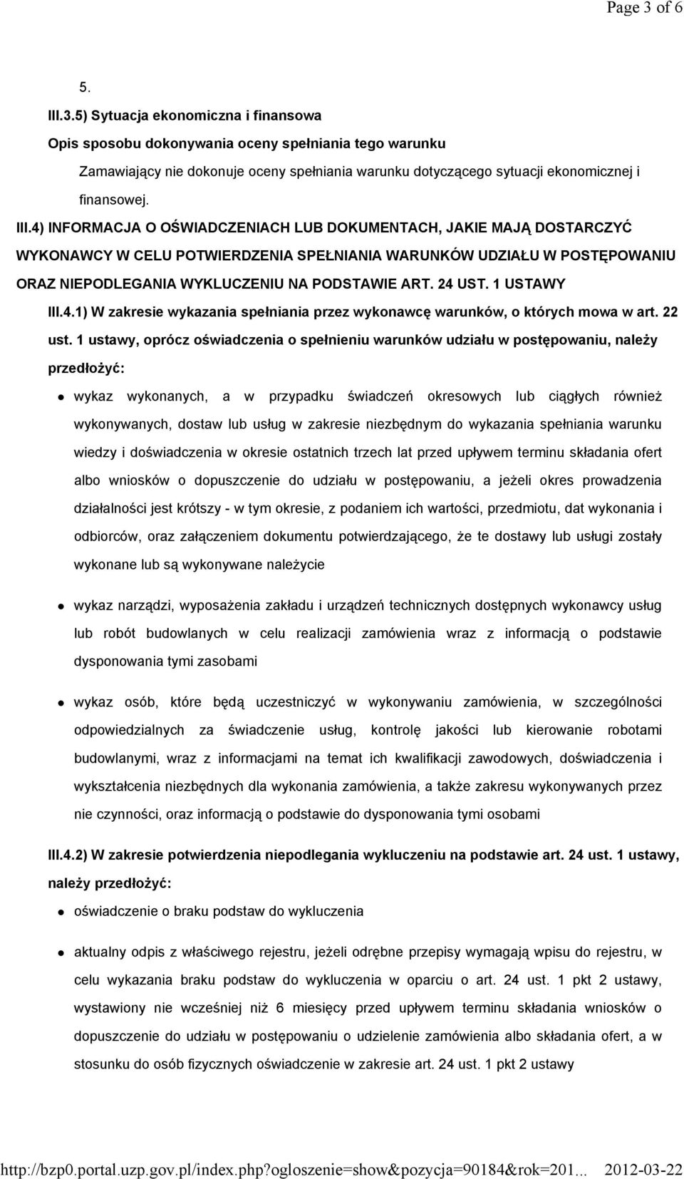 4) INFORMACJA O OŚWIADCZENIACH LUB DOKUMENTACH, JAKIE MAJĄ DOSTARCZYĆ WYKONAWCY W CELU POTWIERDZENIA SPEŁNIANIA WARUNKÓW UDZIAŁU W POSTĘPOWANIU ORAZ NIEPODLEGANIA WYKLUCZENIU NA PODSTAWIE ART. 24 UST.