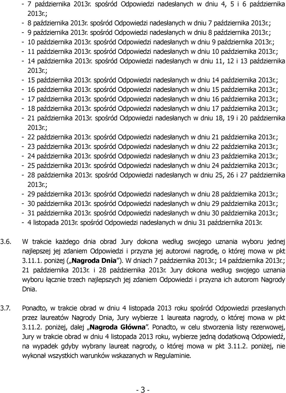 spośród Odpowiedzi nadesłanych w dniu 10 października 2013r.; - 14 października 2013r. spośród Odpowiedzi nadesłanych w dniu 11, 12 i 13 października 2013r.; - 15 października 2013r.