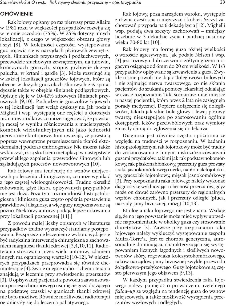 W 25% dotyczy innych lokalizacji, z czego w większości obszaru głowy i szyi [8].