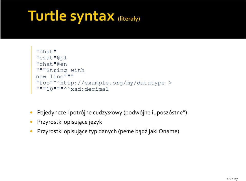 org/my/datatype > """10"""^^xsd:decimal Pojedyncze i potrójne