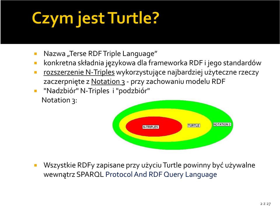 Notation 3 - przy zachowaniu modelu RDF "Nadzbiór" N-Triples i "podzbiór" Notation 3: Wszystkie