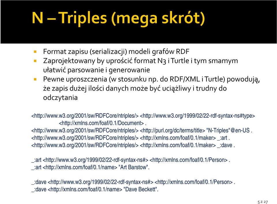 com/foaf/0.1/document>. <http://www.w3.org/2001/sw/rdfcore/ntriples/> <http://purl.org/dc/terms/title> "N-Triples"@en-US. <http://www.w3.org/2001/sw/rdfcore/ntriples/> <http://xmlns.com/foaf/0.1/maker> _:art.