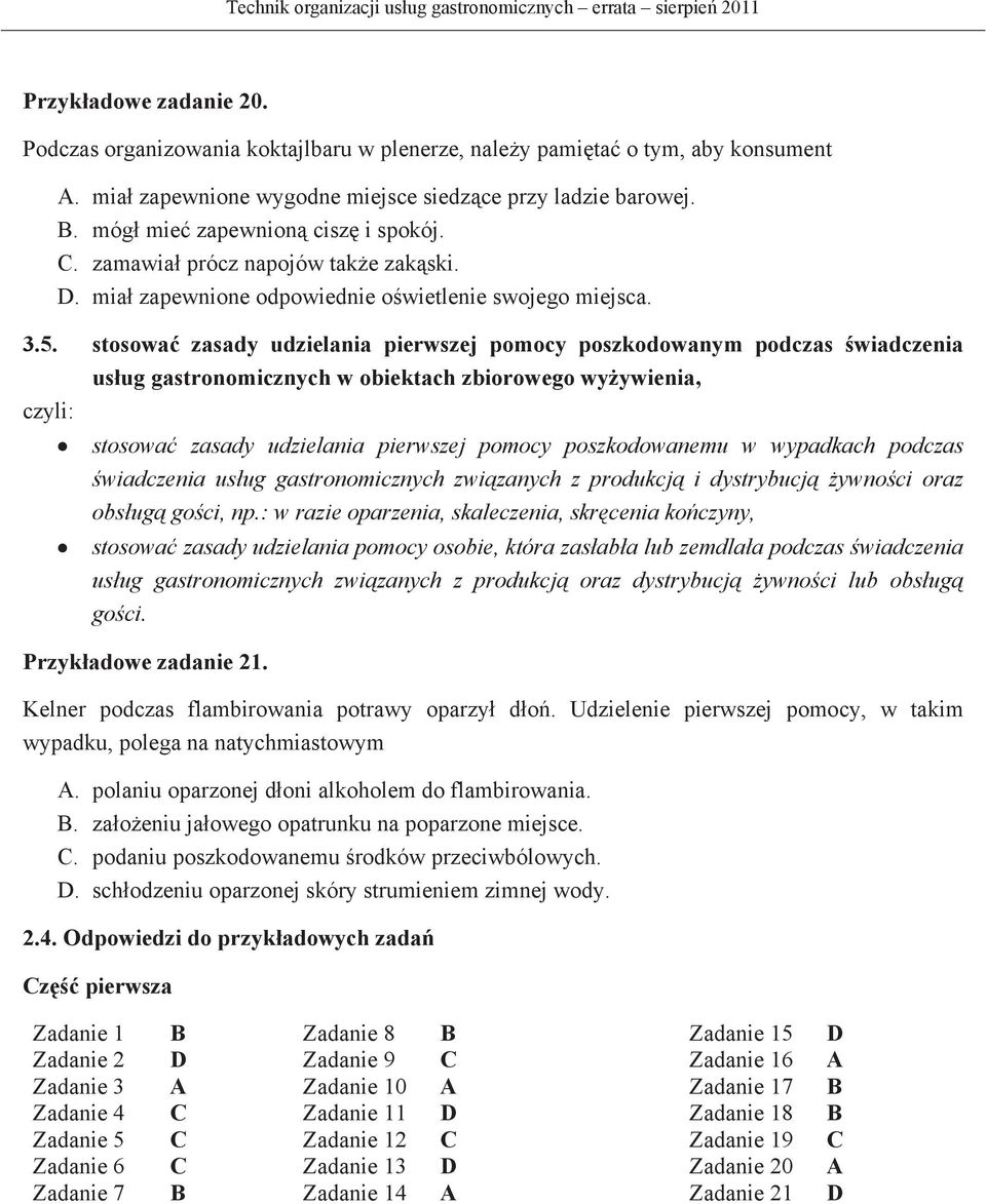 stosowa zasady udzielania pierwszej pomocy poszkodowanym podczas wiadczenia usug gastronomicznych w obiektach zbiorowego wyywienia, stosowa zasady udzielania pierwszej pomocy poszkodowanemu w