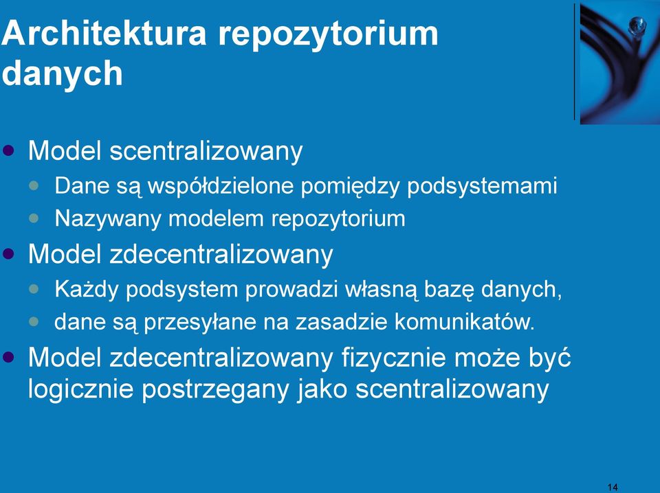 podsystem prowadzi własną bazę danych, dane są przesyłane na zasadzie komunikatów.