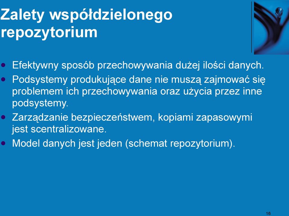 Podsystemy produkujące dane nie muszą zajmować się problemem ich przechowywania