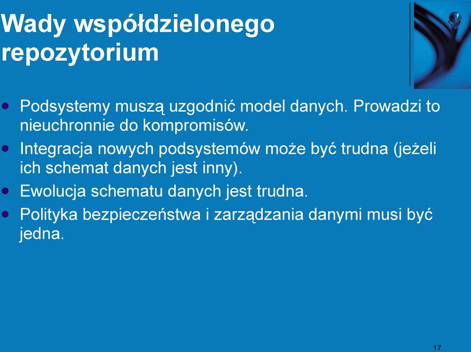 Integracja nowych podsystemów może być trudna (jeżeli ich schemat danych