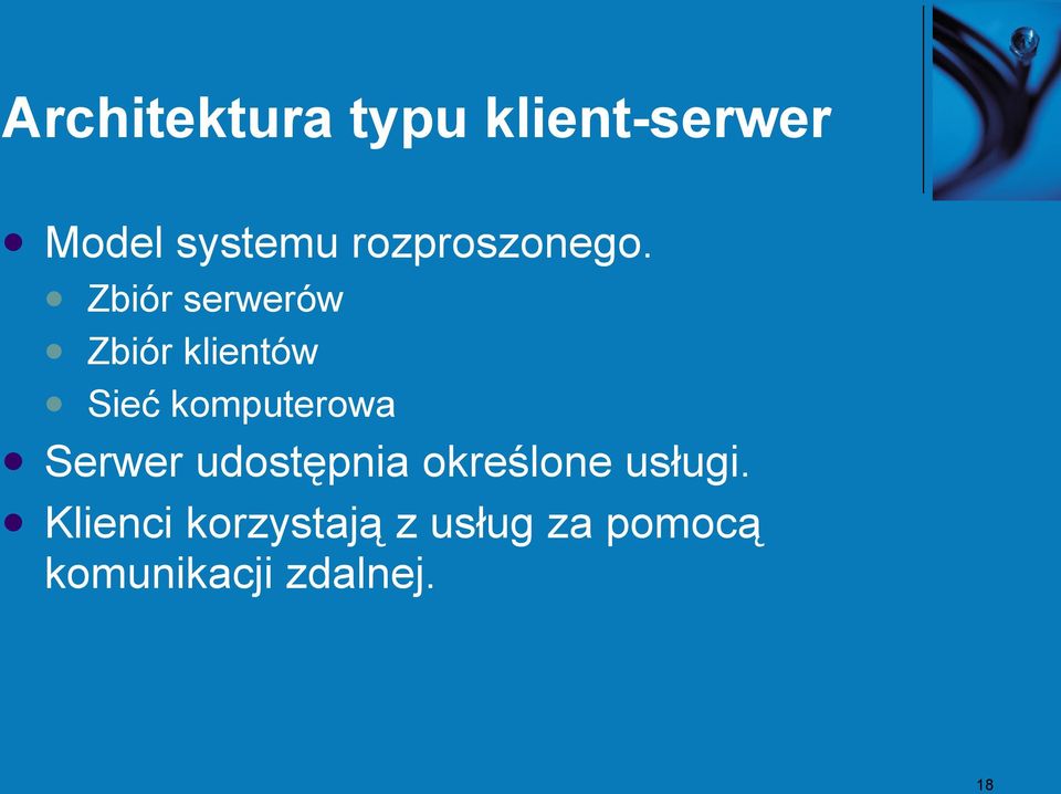 Zbiór serwerów Zbiór klientów Sieć komputerowa
