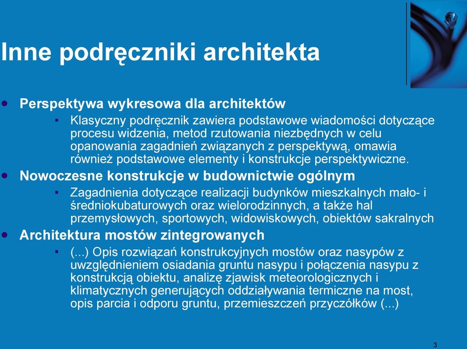 Nowoczesne konstrukcje w budownictwie ogólnym Zagadnienia dotyczące realizacji budynków mieszkalnych mało- i średniokubaturowych oraz wielorodzinnych, a także hal przemysłowych, sportowych,