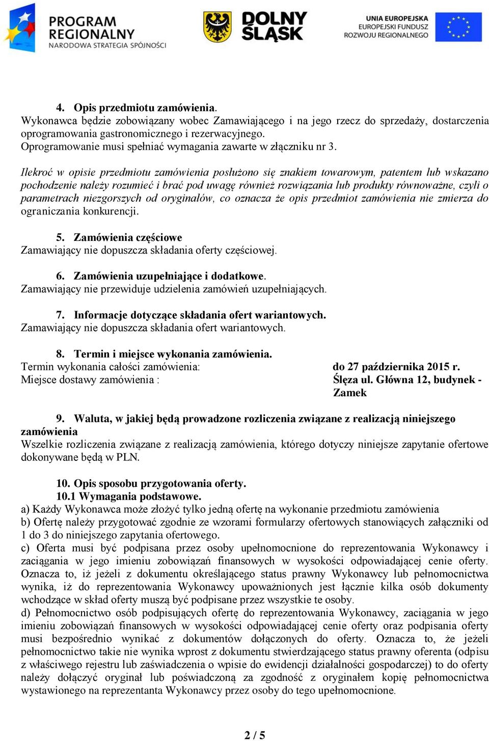 Ilekroć w opisie przedmiotu zamówienia posłużono się znakiem towarowym, patentem lub wskazano pochodzenie należy rozumieć i brać pod uwagę również rozwiązania lub produkty równoważne, czyli o