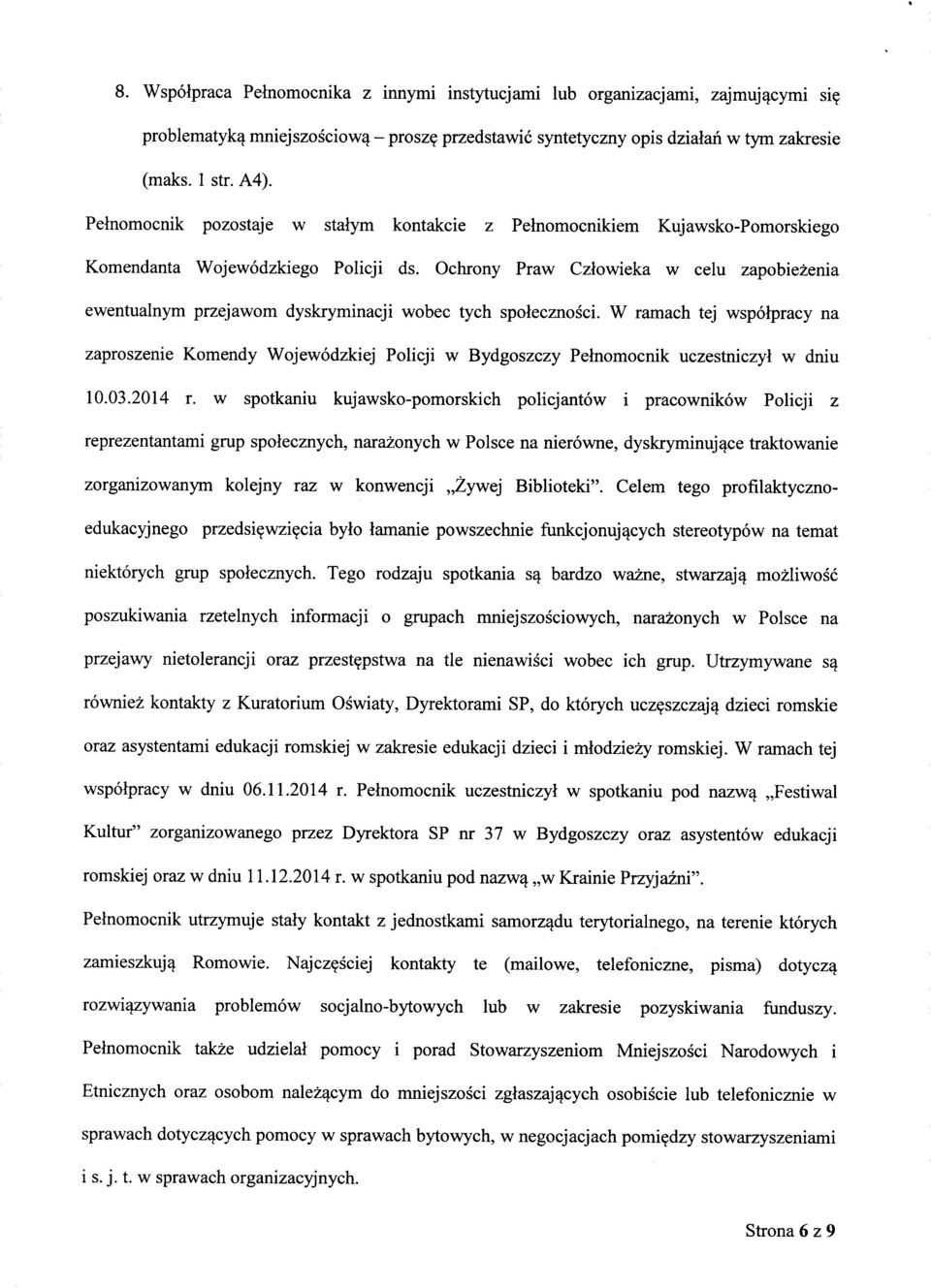 Ochrony Praw Czlowieka w celu zapobiezenia ewentualnym przejawom dyskryminacji wobec tych spolecznosci.