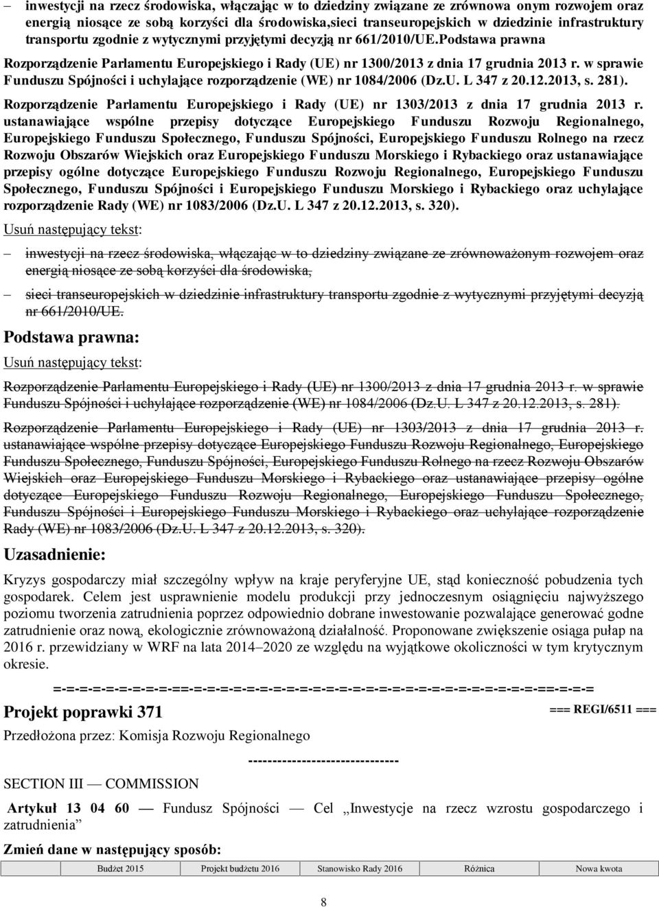 w sprawie Funduszu Spójności i uchylające rozporządzenie (WE) nr 1084/2006 (Dz.U. L 347 z 20.12.2013, s. 281).