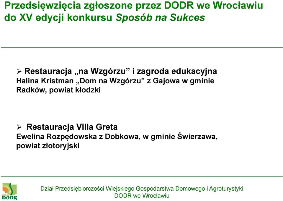Radków, powiat kłodzki Restauracja Villa Greta Ewelina Rozpędowska z Dobkowa, w gminie Świerzawa,
