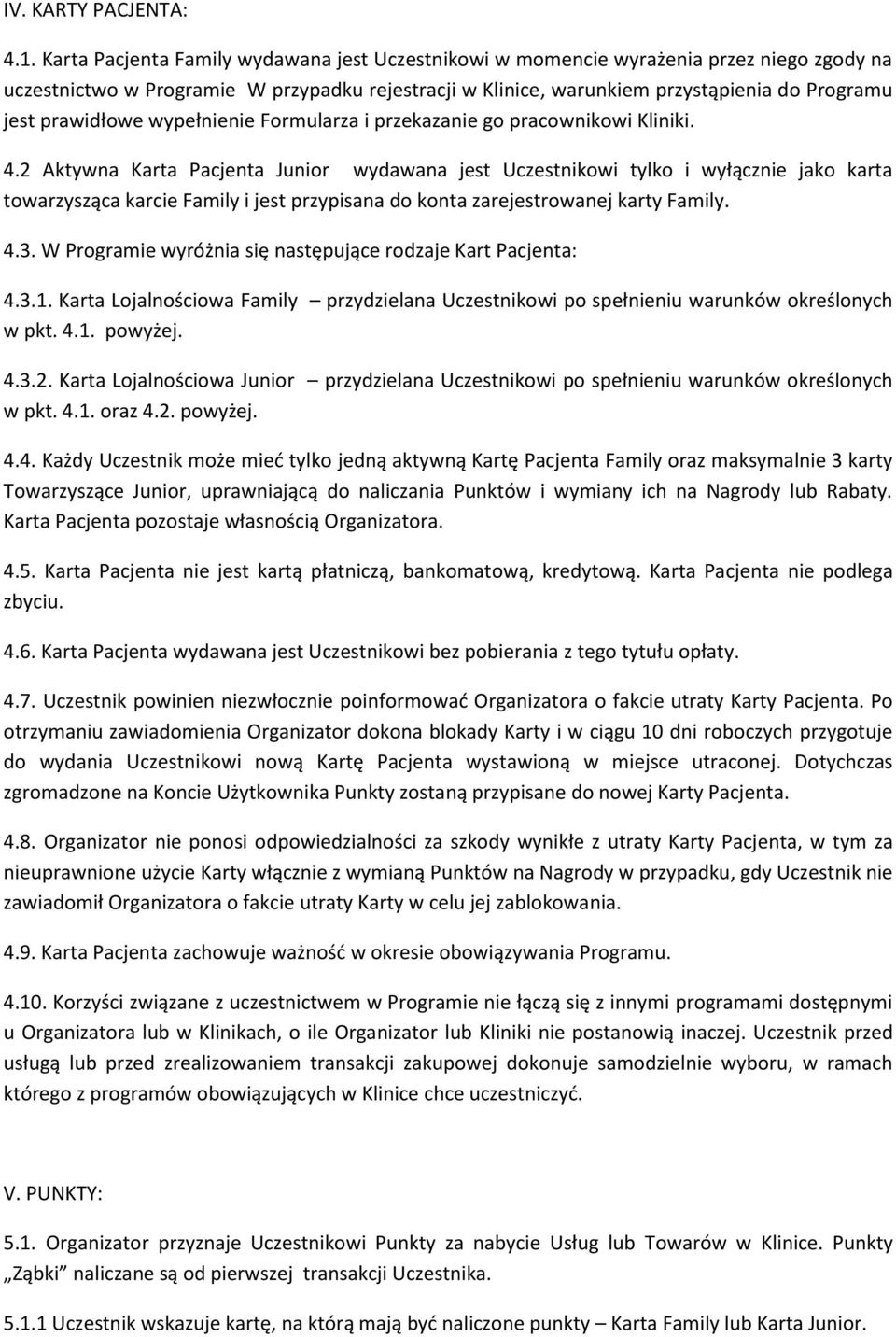 prawidłowe wypełnienie Formularza i przekazanie go pracownikowi Kliniki. 4.