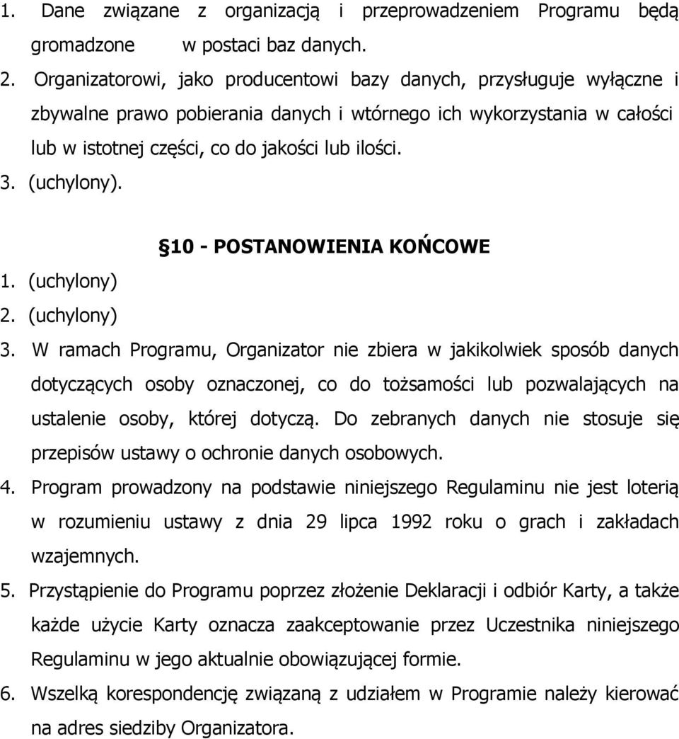 (uchylony). 10 - POSTANOWIENIA KOŃCOWE 1. (uchylony) 2. (uchylony) 3.