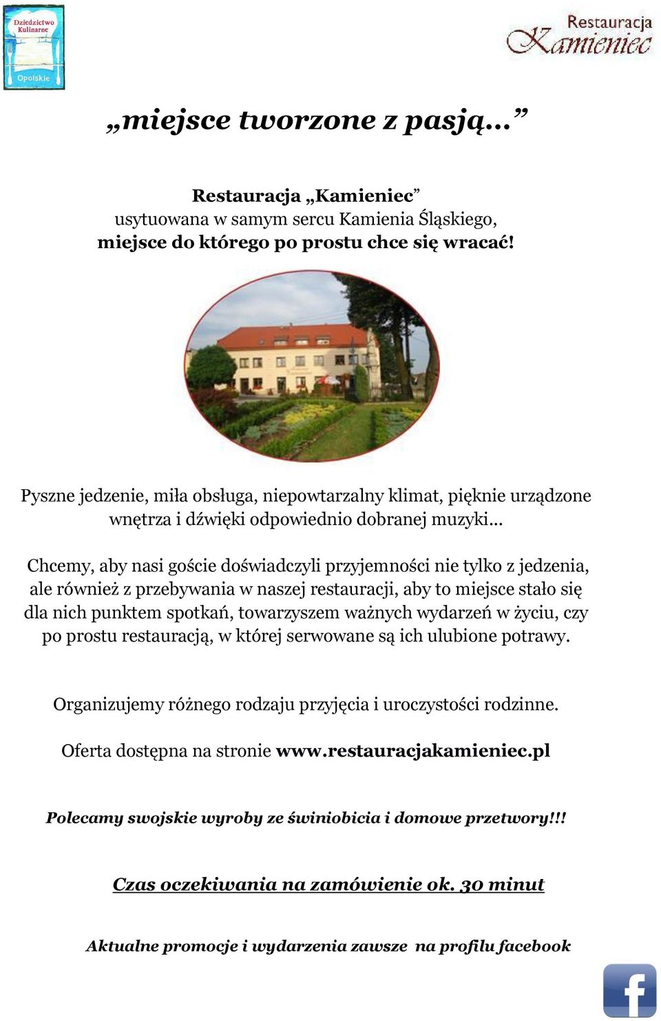 .. Chcemy, aby nasi goście doświadczyli przyjemności nie tylko z jedzenia, ale również z przebywania w naszej restauracji, aby to miejsce stało się dla nich punktem spotkań, towarzyszem ważnych