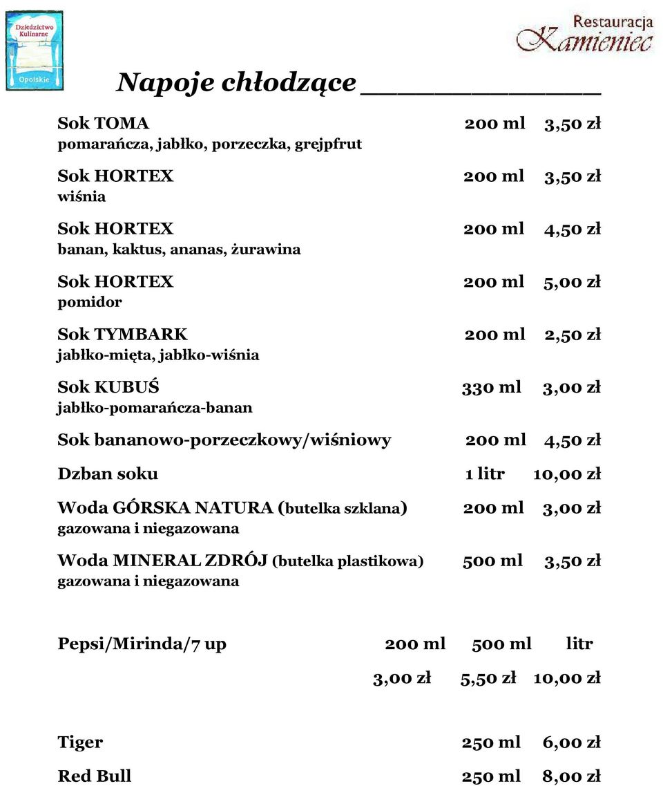 bananowo-porzeczkowy/wiśniowy 200 ml 4,50 zł Dzban soku 1 litr Woda GÓRSKA NATURA (butelka szklana) 200 ml 3,00 zł gazowana i niegazowana Woda MINERAL