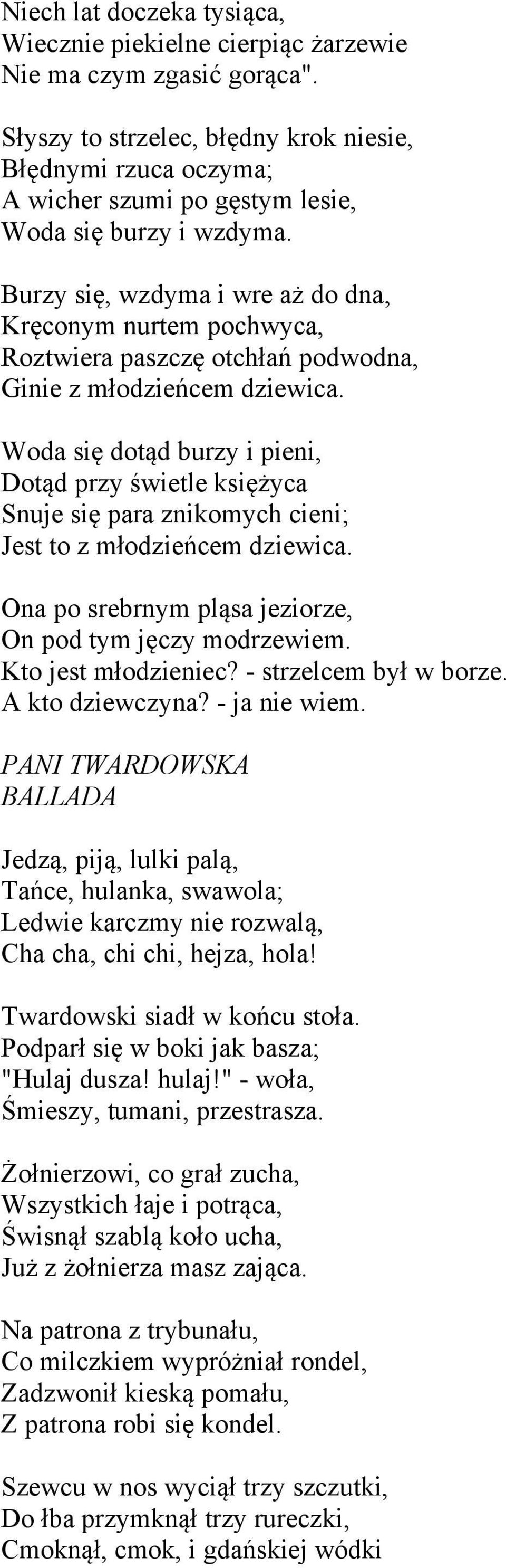 Burzy się, wzdyma i wre aż do dna, Kręconym nurtem pochwyca, Roztwiera paszczę otchłań podwodna, Ginie z młodzieńcem dziewica.