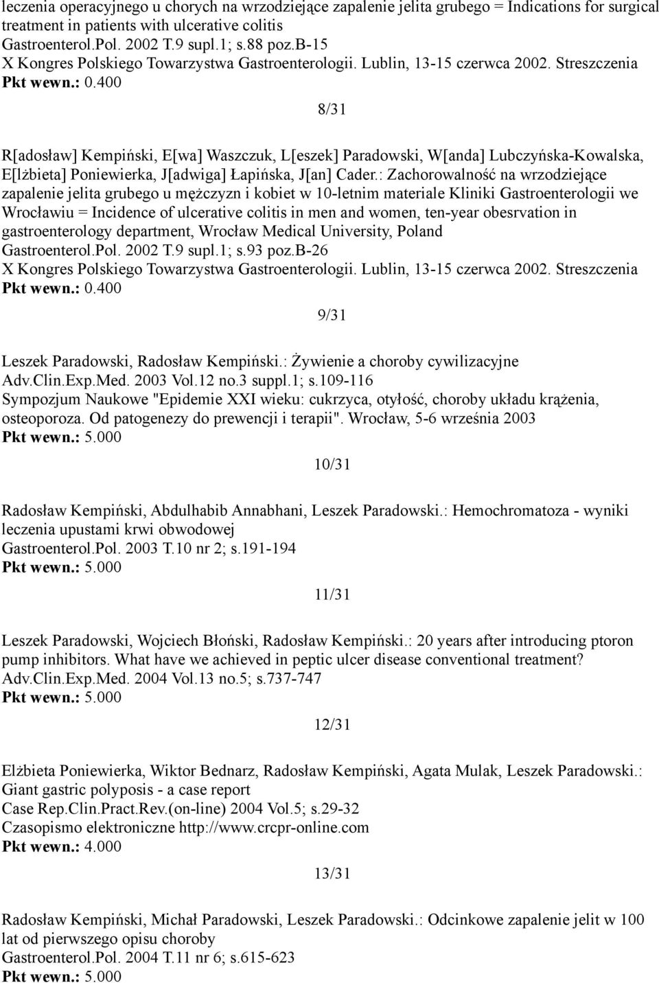 : Zachorowalność na wrzodziejące zapalenie jelita grubego u mężczyzn i kobiet w 10-letnim materiale Kliniki Gastroenterologii we Wrocławiu = Incidence of ulcerative colitis in men and women, ten-year