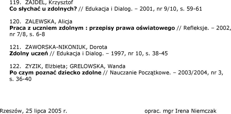 ZAWORSKA-NIKONIUK, Dorota Zdolny uczeń // Edukacja i Dialog. 1997, nr 10, s. 38-45 122.
