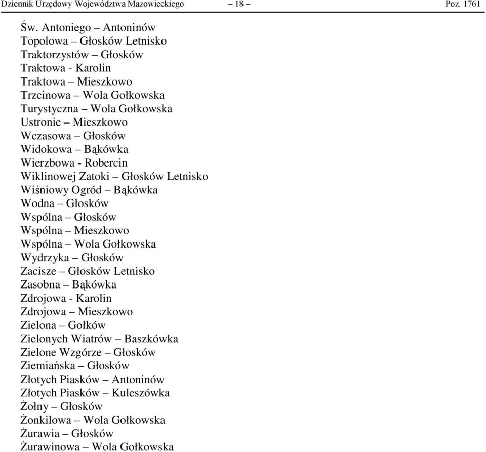 Wczasowa Głosków Widokowa Bąkówka Wierzbowa - Robercin Wiklinowej Zatoki Głosków Letnisko Wiśniowy Ogród Bąkówka Wodna Głosków Wspólna Głosków Wspólna Mieszkowo Wspólna Wola Gołkowska