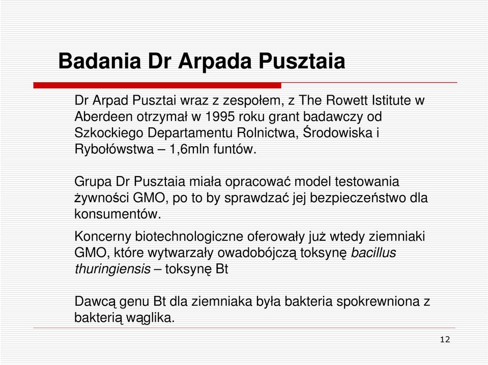 Grupa Dr Pusztaia miała opracować model testowania Ŝywności GMO, po to by sprawdzać jej bezpieczeństwo dla konsumentów.