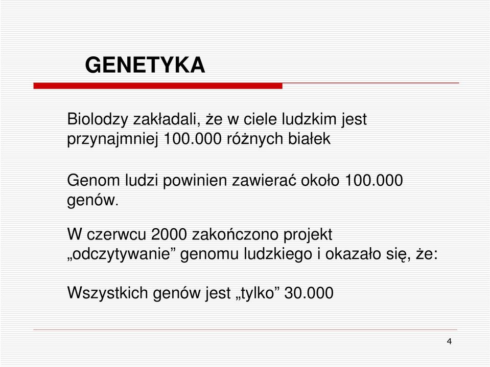 000 róŝnych białek Genom ludzi powinien zawierać około 100.