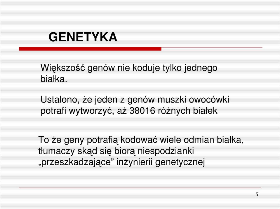 38016 róŝnych białek To Ŝe geny potrafią kodować wiele odmian