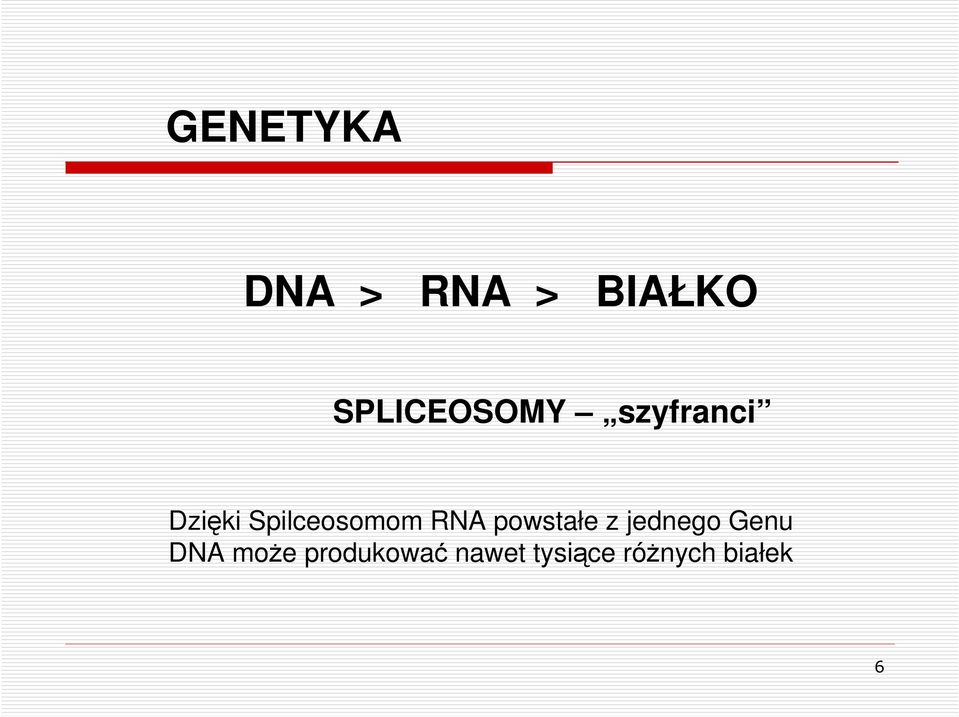 Spilceosomom RNA powstałe z jednego