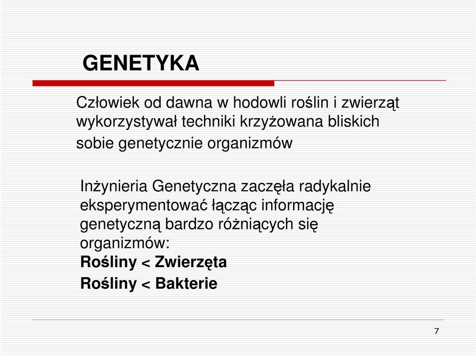 Genetyczna zaczęła radykalnie eksperymentować łącząc informację
