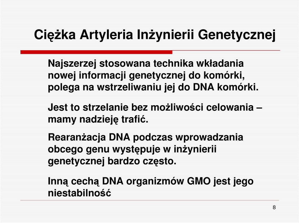 Jest to strzelanie bez moŝliwości celowania mamy nadzieję trafić.