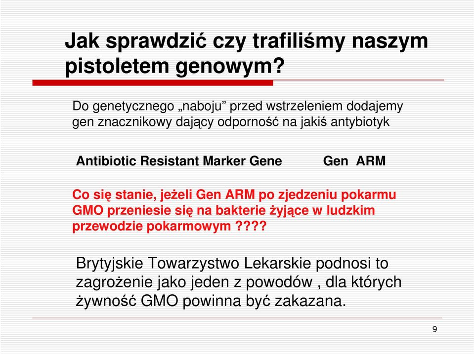 Antibiotic Resistant Marker Gene Gen ARM Co się stanie, jeŝeli Gen ARM po zjedzeniu pokarmu GMO przeniesie się