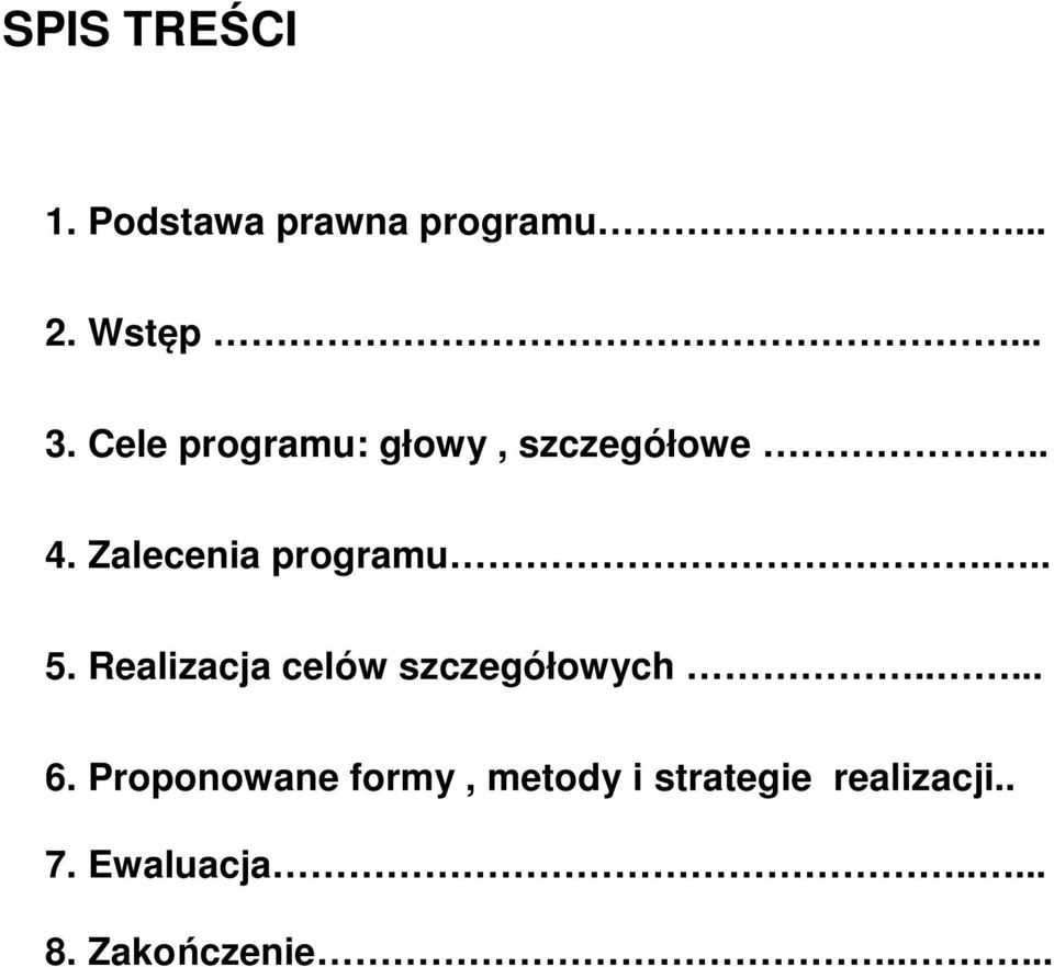 Realizacja celów szczegółowych..... 6.