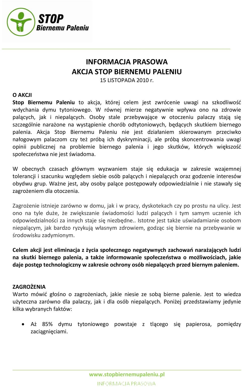 Osoby stale przebywające w otoczeniu palaczy stają się szczególnie narażone na wystąpienie chorób odtytoniowych, będących skutkiem biernego palenia.