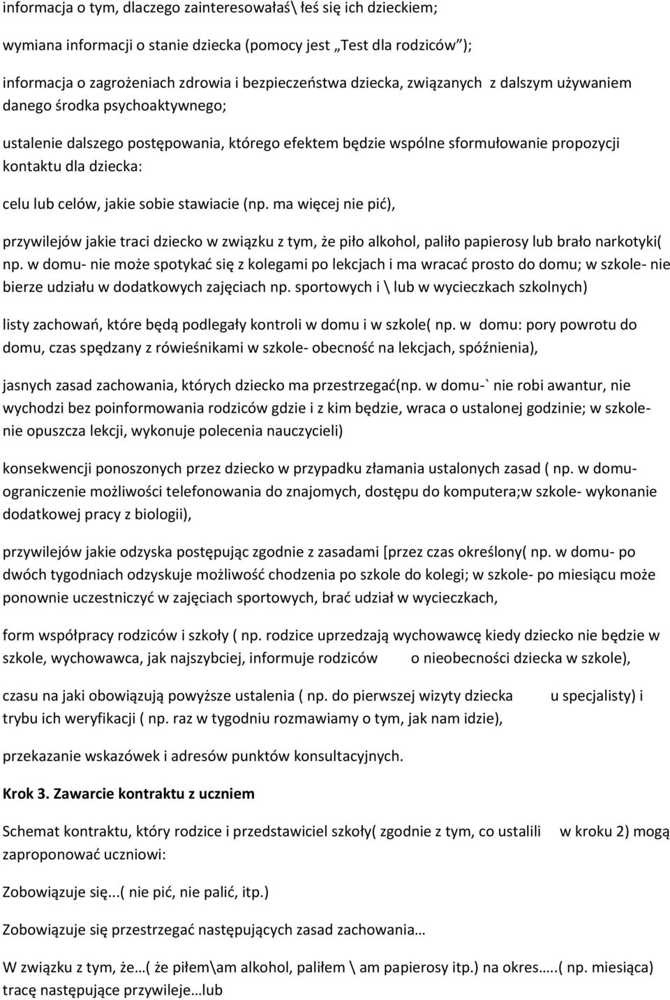 sobie stawiacie (np. ma więcej nie pid), przywilejów jakie traci dziecko w związku z tym, że piło alkohol, paliło papierosy lub brało narkotyki( np.