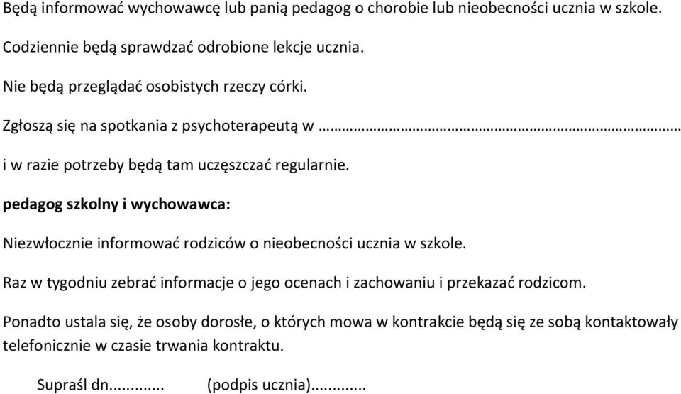 pedagog szkolny i wychowawca: Niezwłocznie informowad rodziców o nieobecności ucznia w szkole.