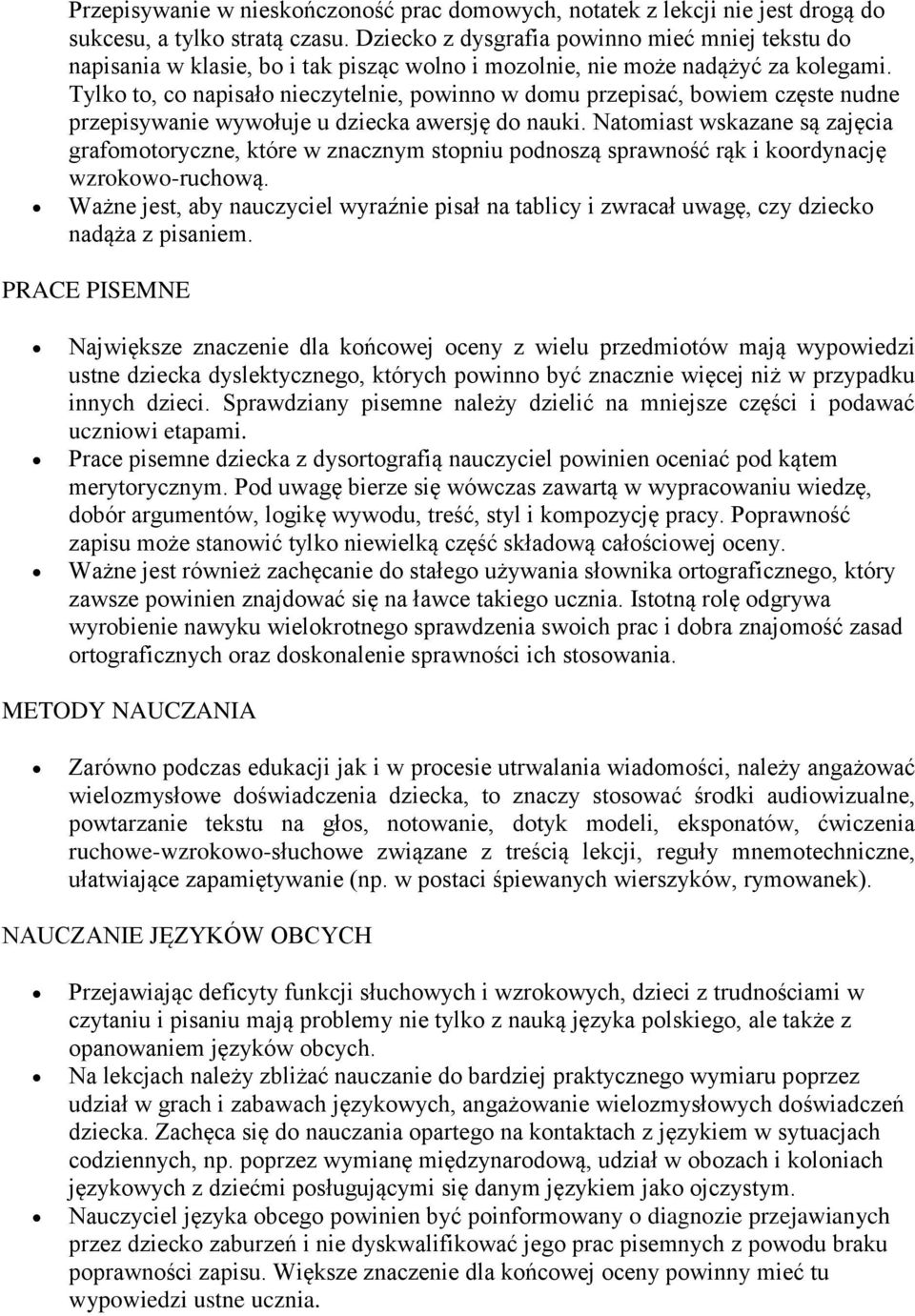 Tylko to, co napisało nieczytelnie, powinno w domu przepisać, bowiem częste nudne przepisywanie wywołuje u dziecka awersję do nauki.