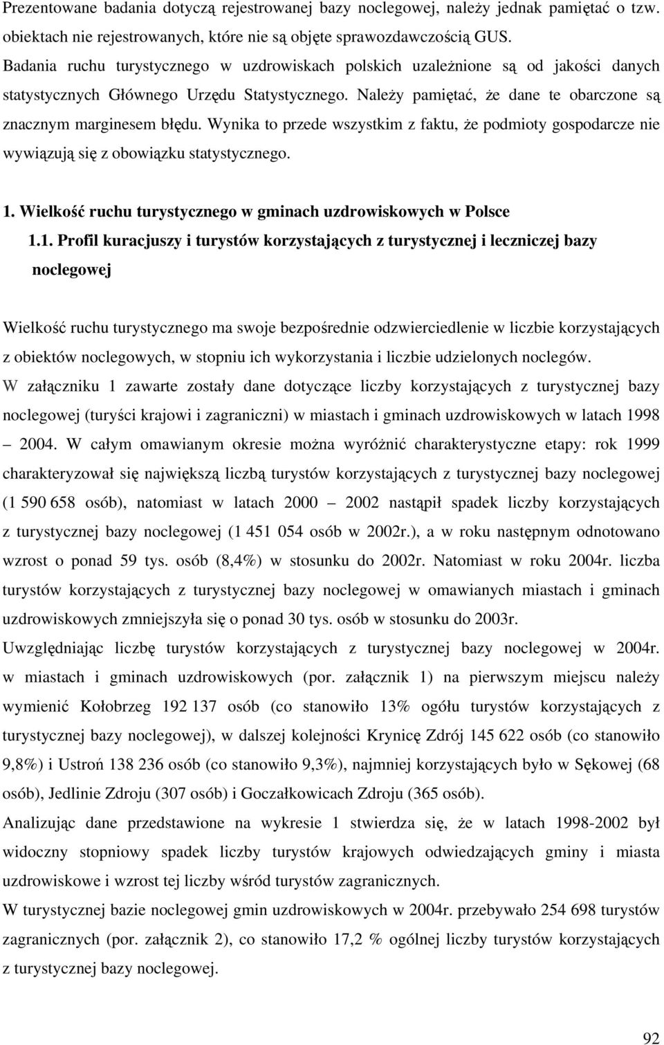 Wynika to przede wszystkim z faktu, że podmioty gospodarcze nie wywiązują się z obowiązku statystycznego. 1.