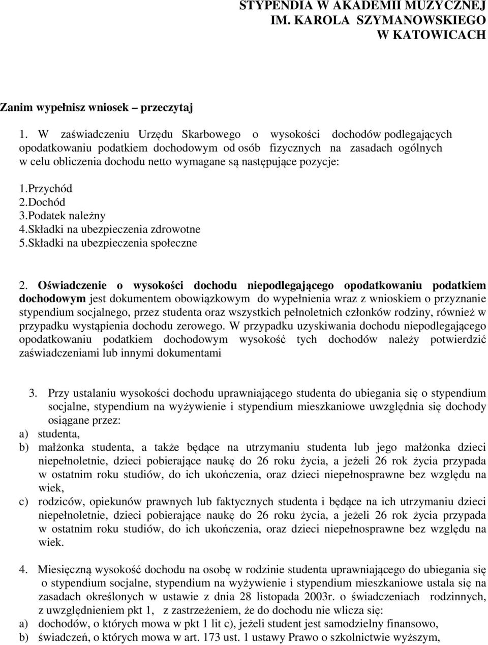 pozycje: 1.Przychód 2.Dochód 3.Podatek należny 4.Składki na ubezpieczenia zdrowotne 5.Składki na ubezpieczenia społeczne 2.