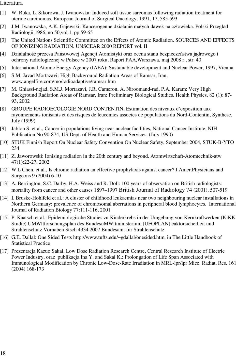 59-65 [3] The United Nations Scientific Committee on the Effects of Atomic Radiation. SOURCES AND EFFECTS OF IONIZING RADIATION. UNSCEAR 2000 REPORT vol.