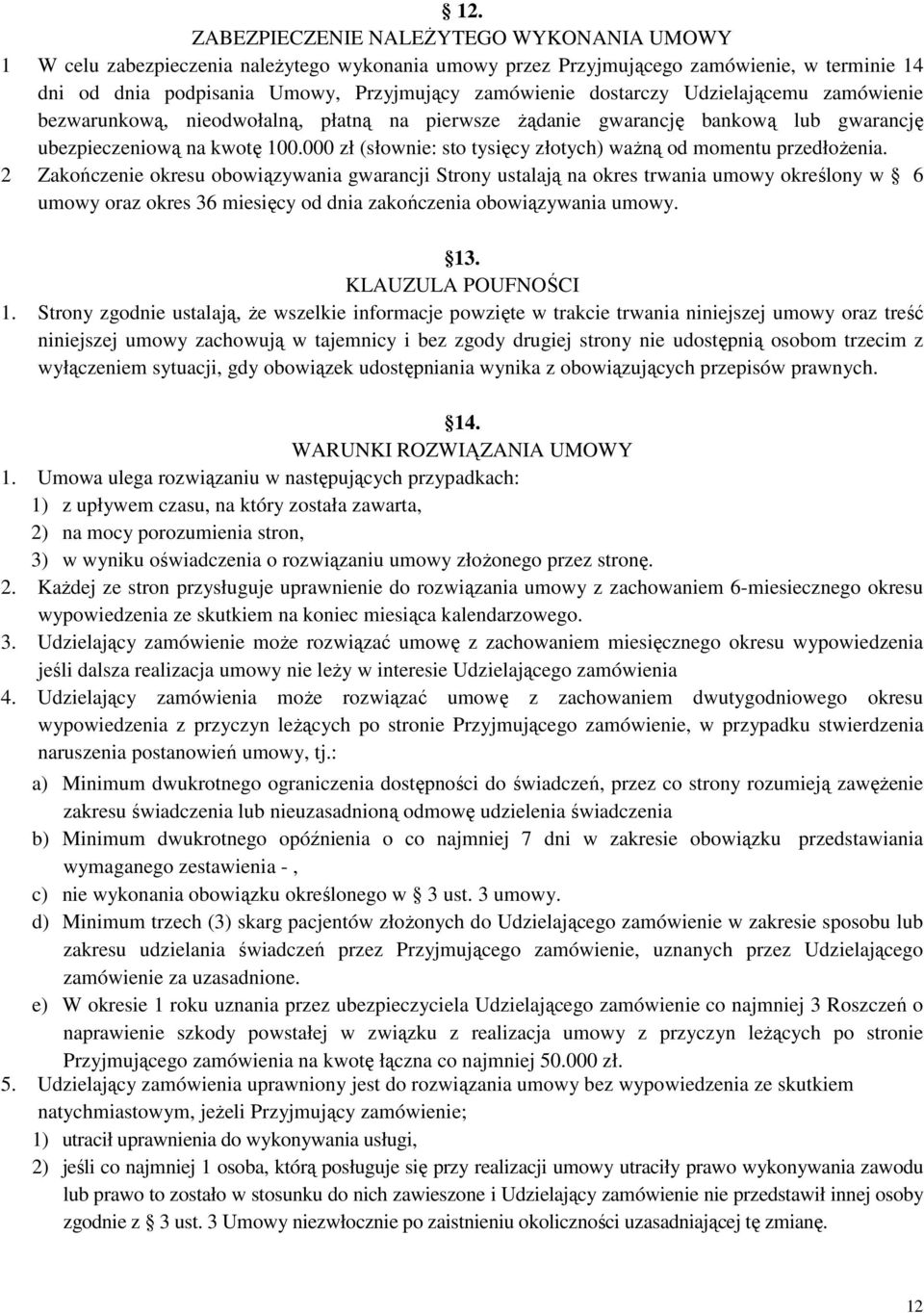 000 zł (słownie: sto tysięcy złotych) waŝną od momentu przedłoŝenia.