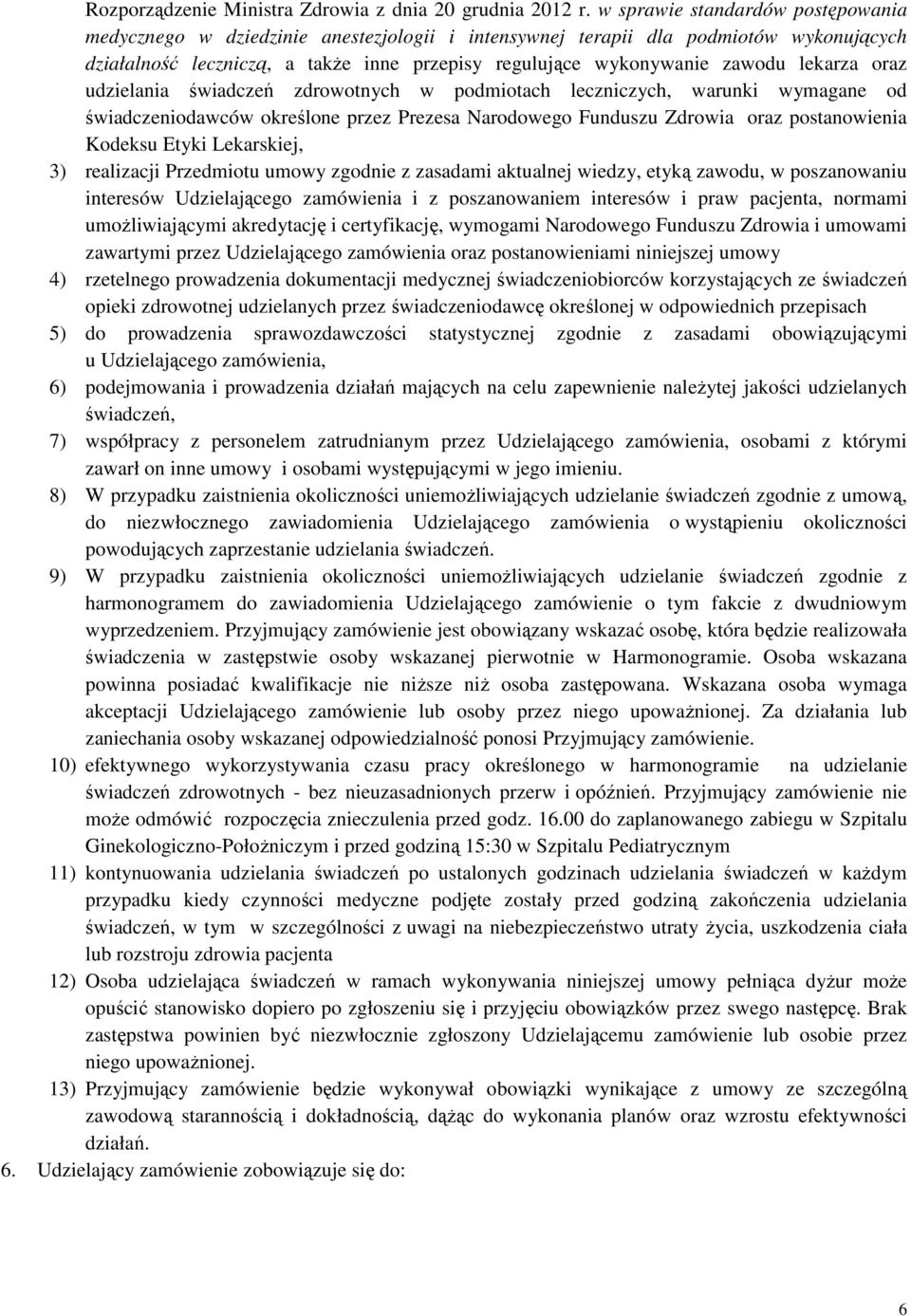 lekarza oraz udzielania świadczeń zdrowotnych w podmiotach leczniczych, warunki wymagane od świadczeniodawców określone przez Prezesa Narodowego Funduszu Zdrowia oraz postanowienia Kodeksu Etyki