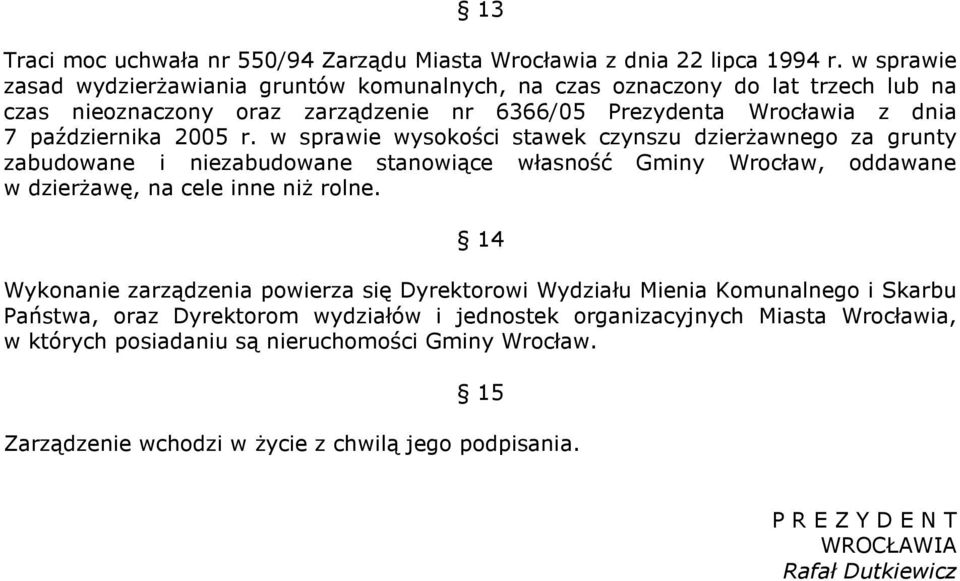 w sprawie wysokości stawek czynszu dzierŝawnego za grunty zabudowane i niezabudowane stanowiące własność Gminy Wrocław, oddawane w dzierŝawę, na cele inne niŝ rolne.