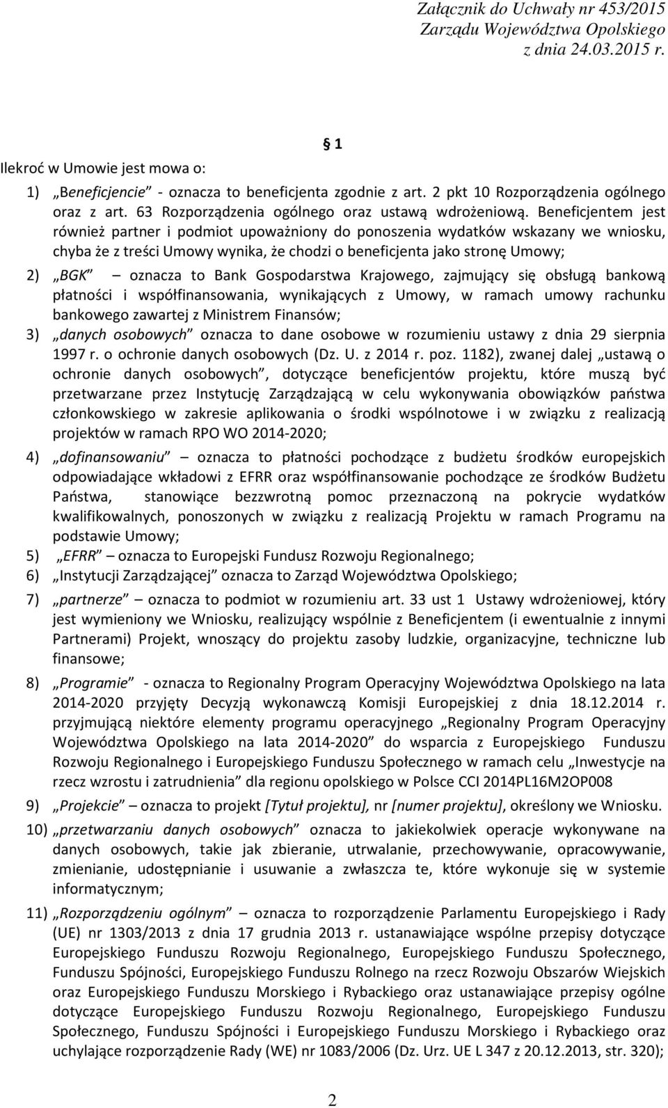 Gospodarstwa Krajowego, zajmujący się obsługą bankową płatności i współfinansowania, wynikających z Umowy, w ramach umowy rachunku bankowego zawartej z Ministrem Finansów; 3) danych osobowych oznacza