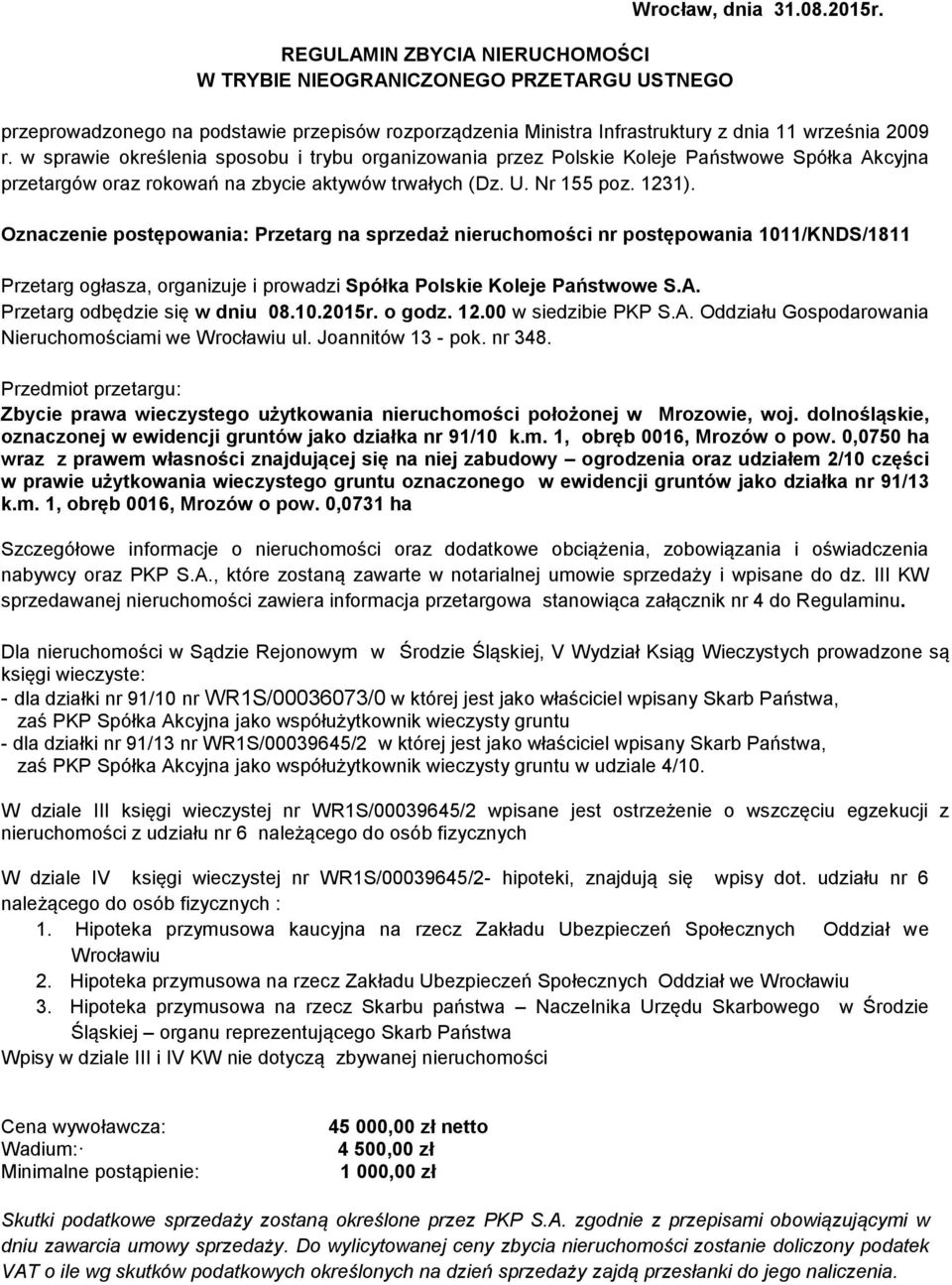 w sprawie określenia sposobu i trybu organizowania przez Polskie Koleje Państwowe Spółka Akcyjna przetargów oraz rokowań na zbycie aktywów trwałych (Dz. U. Nr 155 poz. 1231).