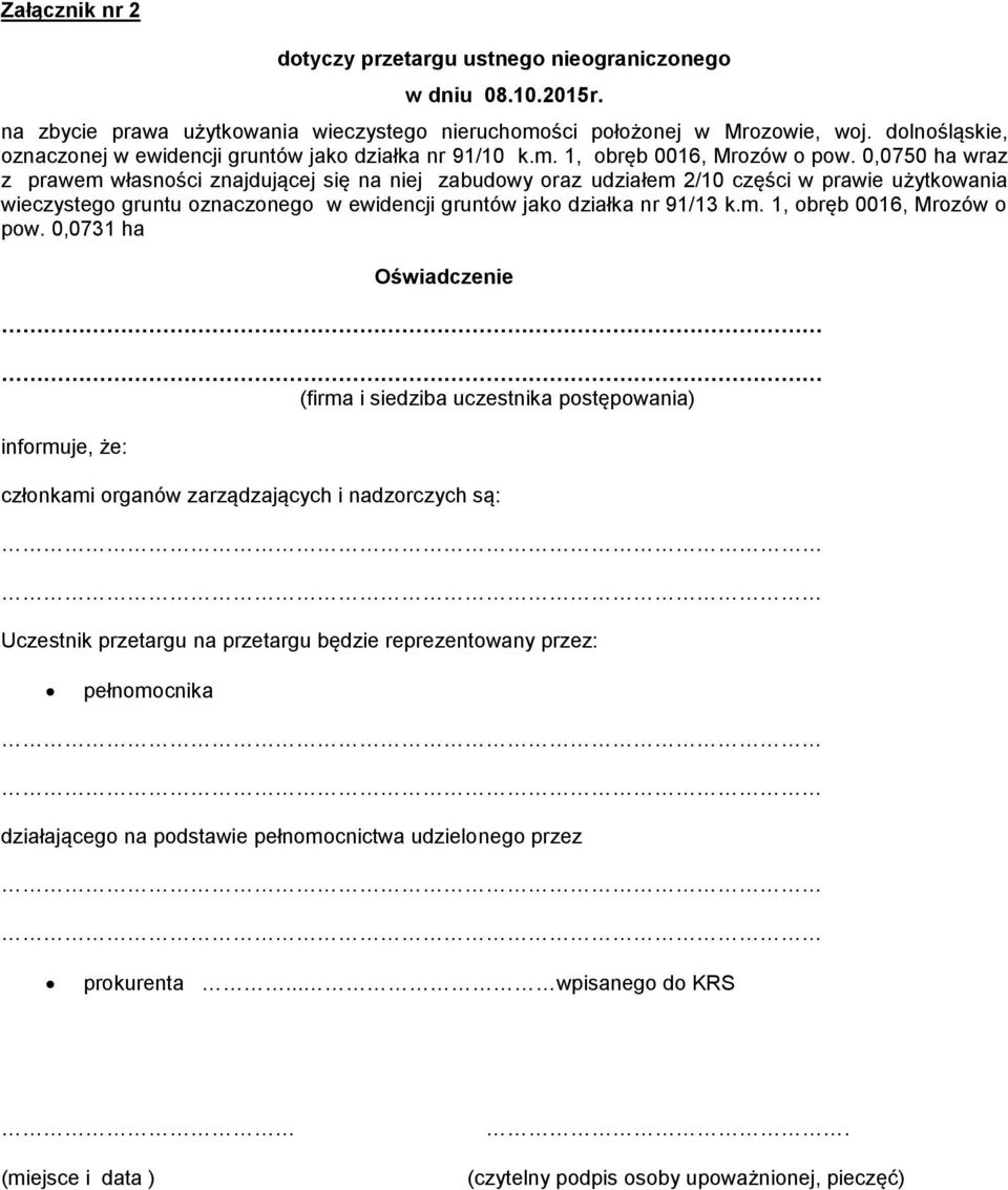 0,0750 ha wraz z prawem własności znajdującej się na niej zabudowy oraz udziałem 2/10 części w prawie użytkowania wieczystego gruntu oznaczonego w ewidencji gruntów jako działka nr 91/13 k.m. 1, obręb 0016, Mrozów o pow.