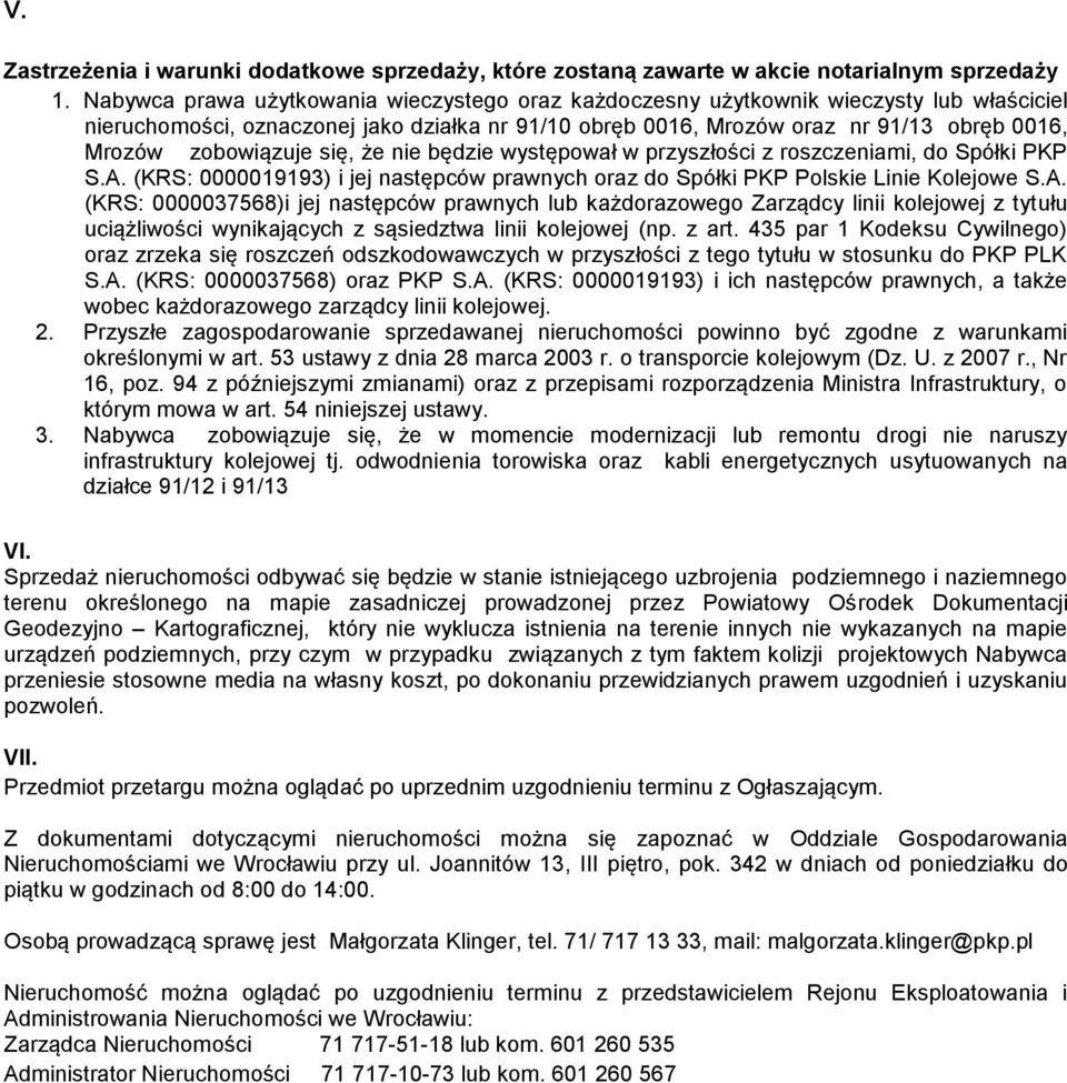 zobowiązuje się, że nie będzie występował w przyszłości z roszczeniami, do Spółki PKP S.A.