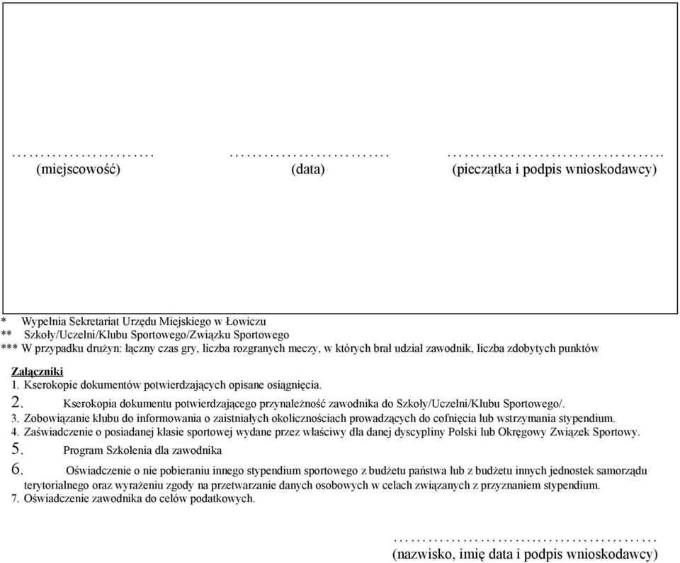 Kserokopia dokumentu potwierdzającego przynależność zawodnika do Szkoły/Uczelni/Klubu Sportowego/. 3.