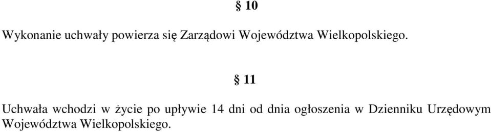 11 Uchwała wchodzi w życie po upływie 14 dni