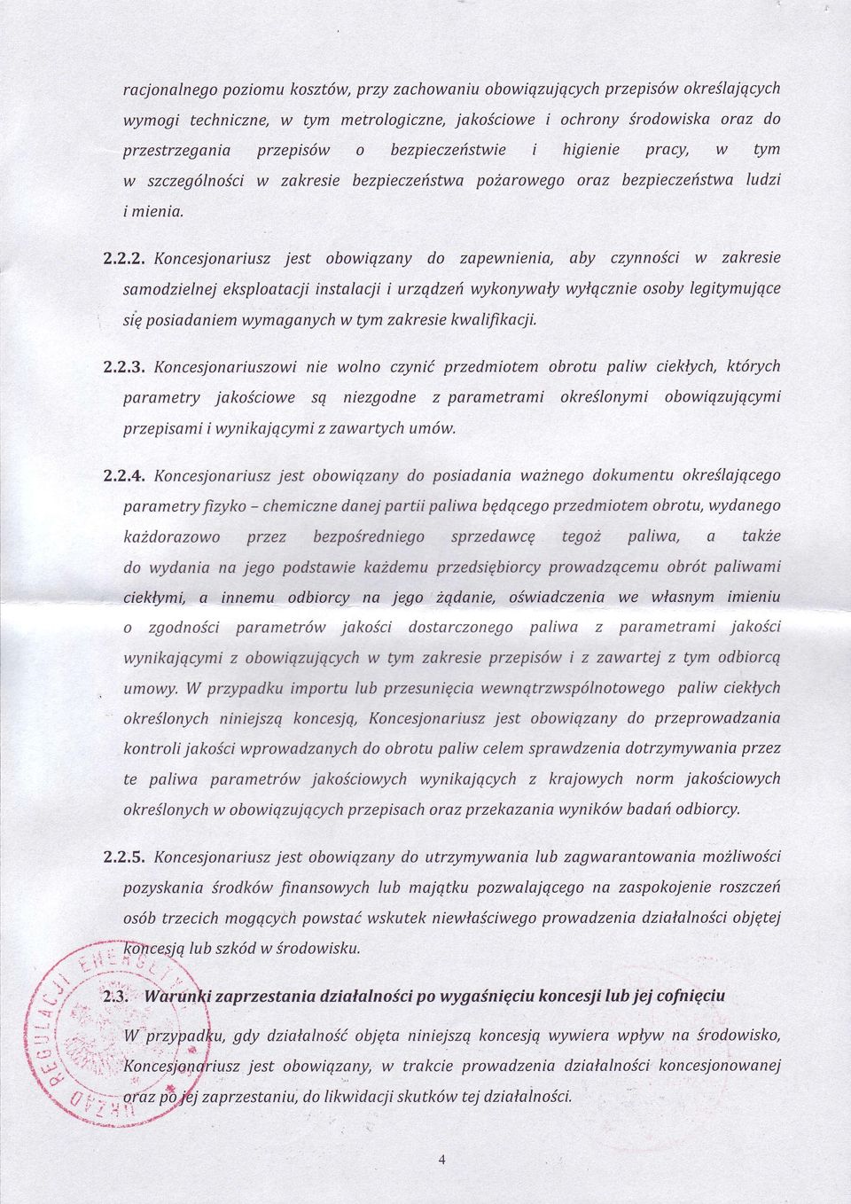 z.2. Kncesjnariusz jest bwiqzany d zapewnienia, aby czynnściw zakresie samdzielnejeksplatacjiinstalacji i urzqdzeń wyknywaywyqczniesby legięlmujqce si.